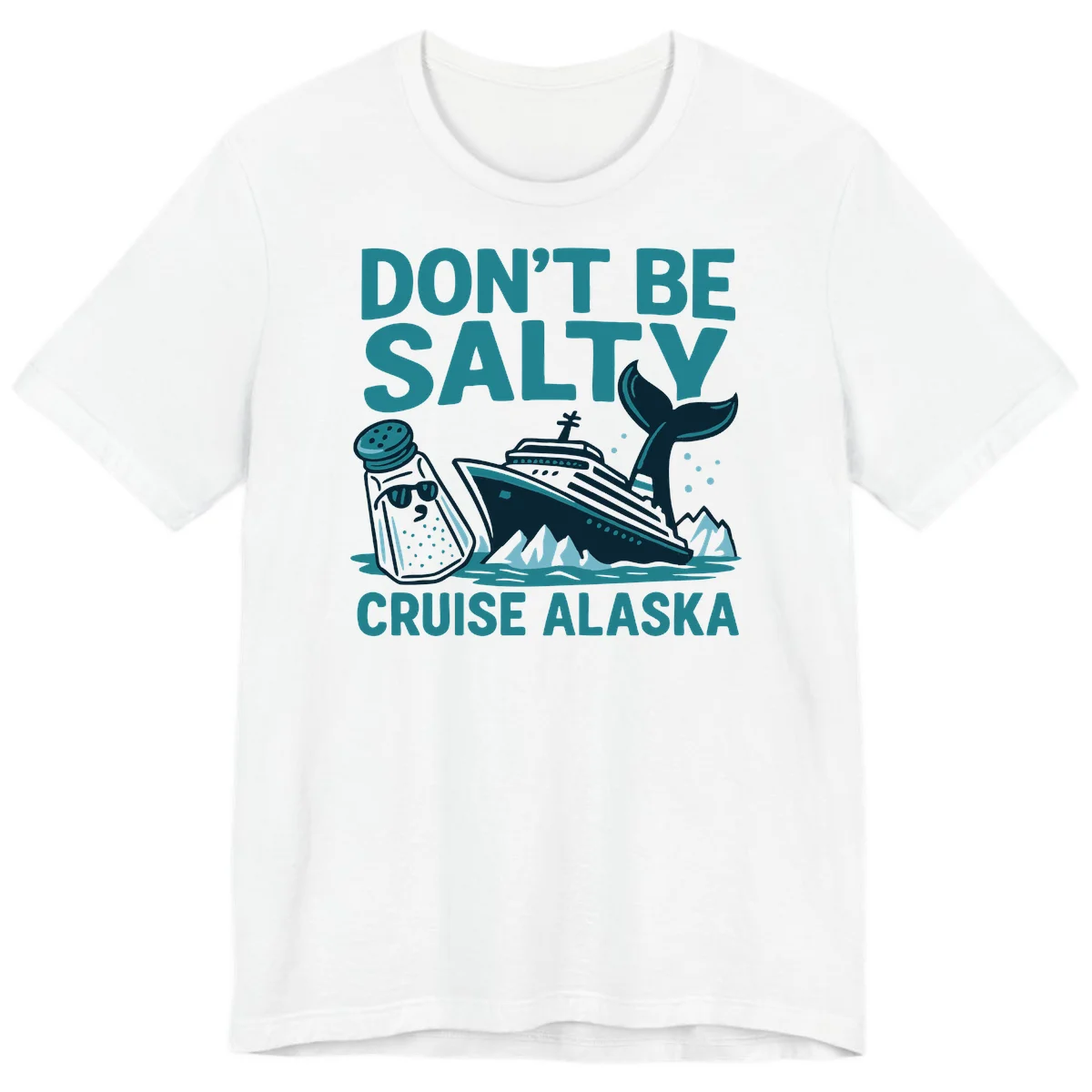 Don't Be Salty Alaska Cruise Premium T-Shirt in White