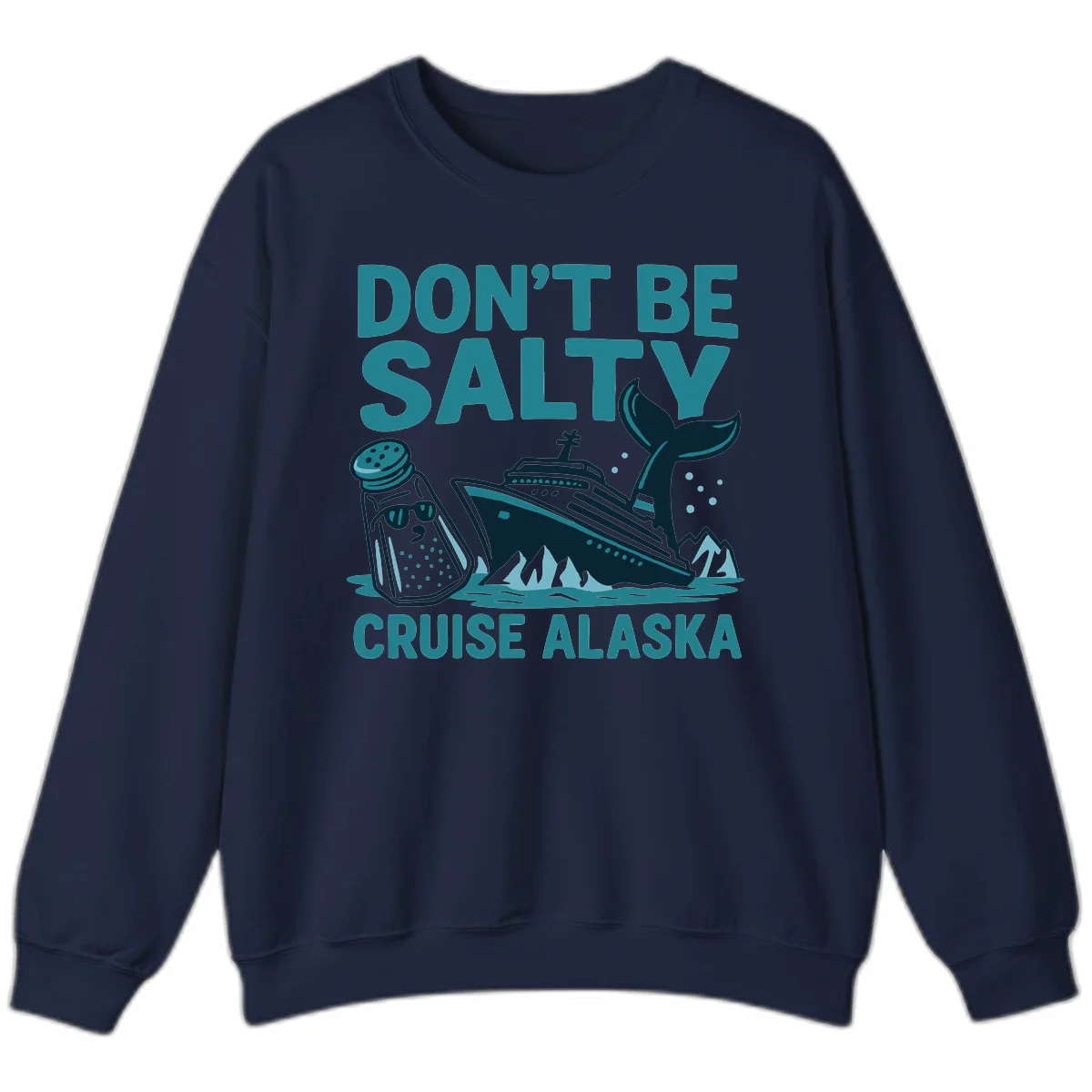 Don't Be Salty Alaska Cruise Sweatshirt in Navy