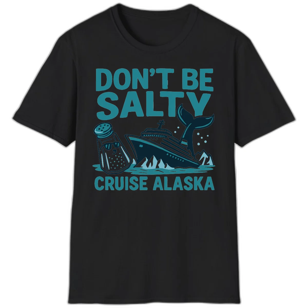 Don't Be Salty Alaska Cruise T-Shirt in Black