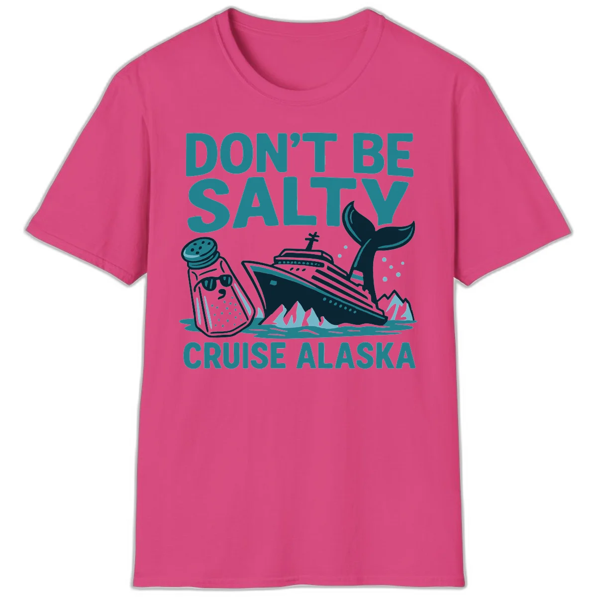 Don't Be Salty Alaska Cruise T-Shirt in Heliconia
