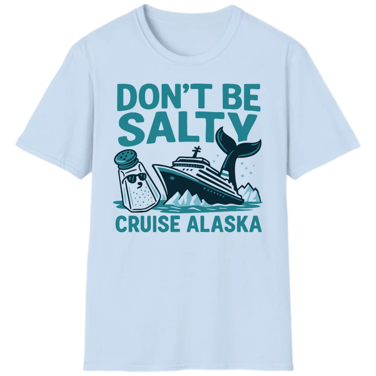 Don't Be Salty Alaska Cruise T-Shirt in Light Blue