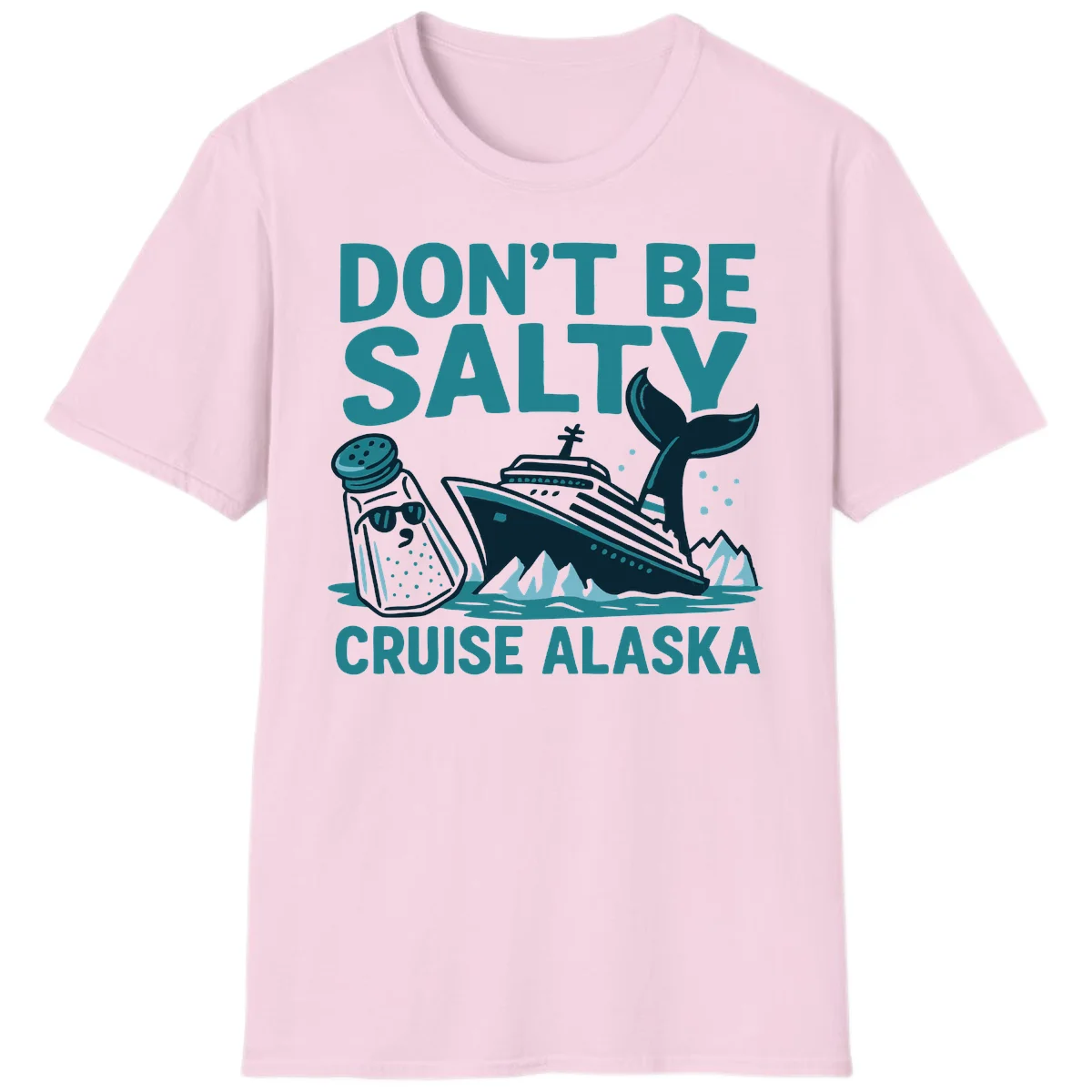 Don't Be Salty Alaska Cruise T-Shirt in Light Pink