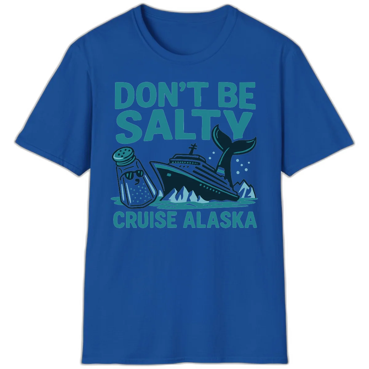 Don't Be Salty Alaska Cruise T-Shirt in Royal
