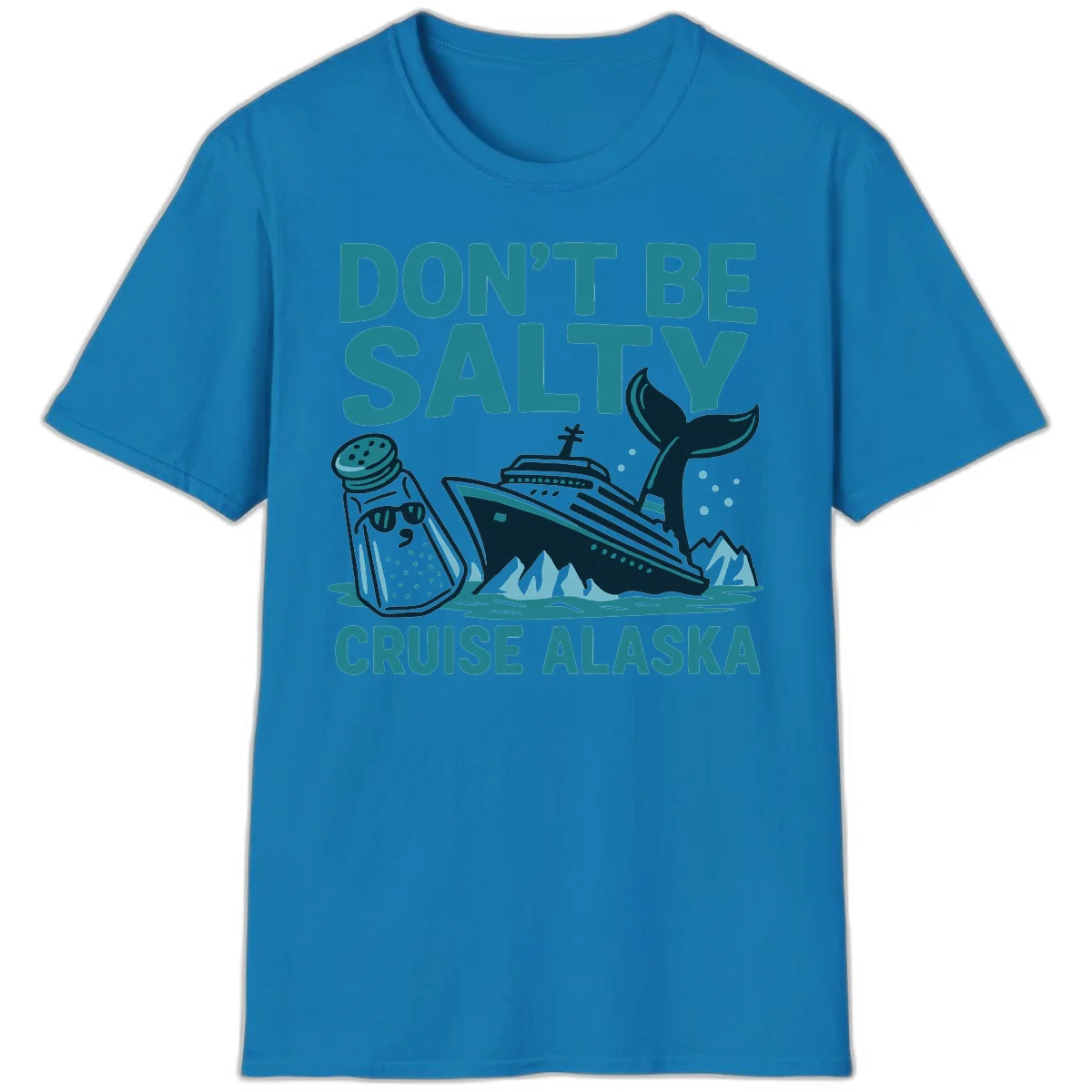 Don't Be Salty Alaska Cruise T-Shirt in Sapphire