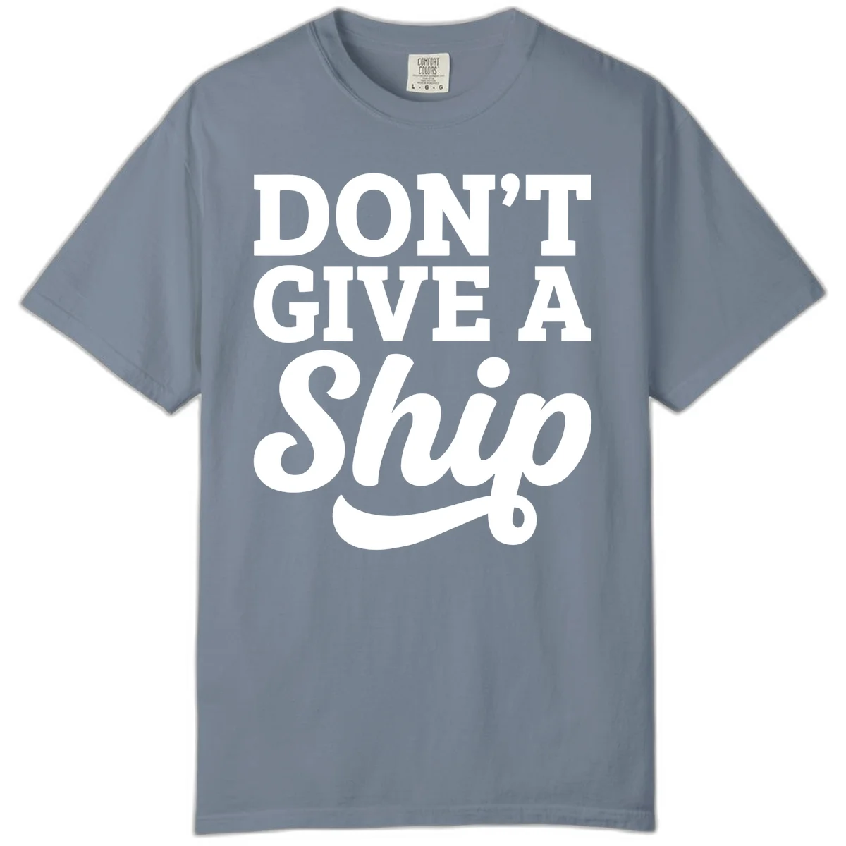 Don't Give a Ship Cruise Pun Comfort Color T-Shirt in Blue Jean