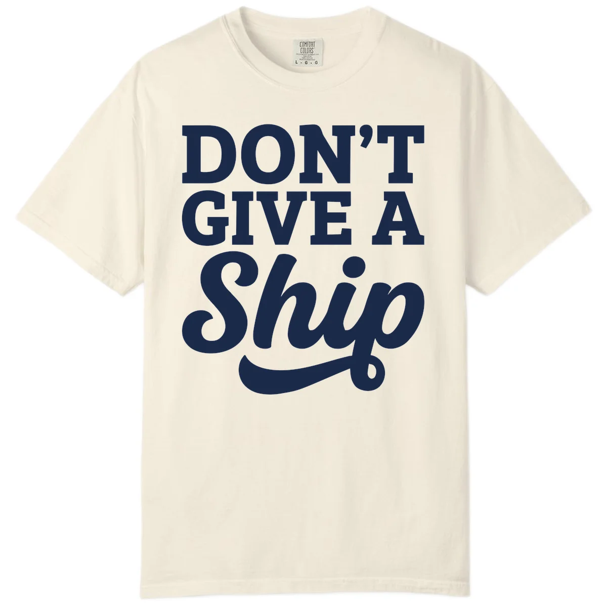 Don't Give a Ship Cruise Pun Comfort Color T-Shirt in Ivory
