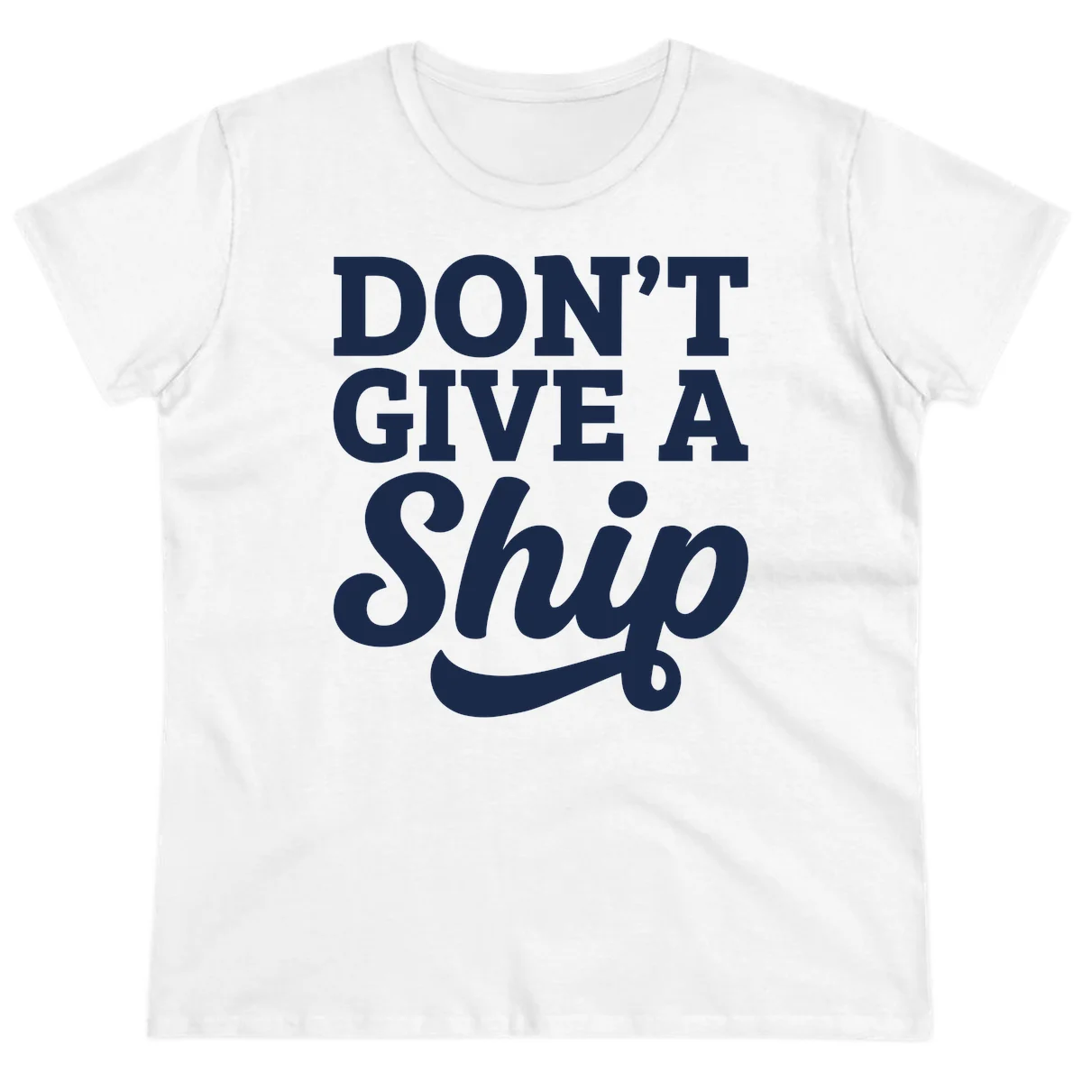 Don't Give a Ship Cruise Pun Ladies Tee in White