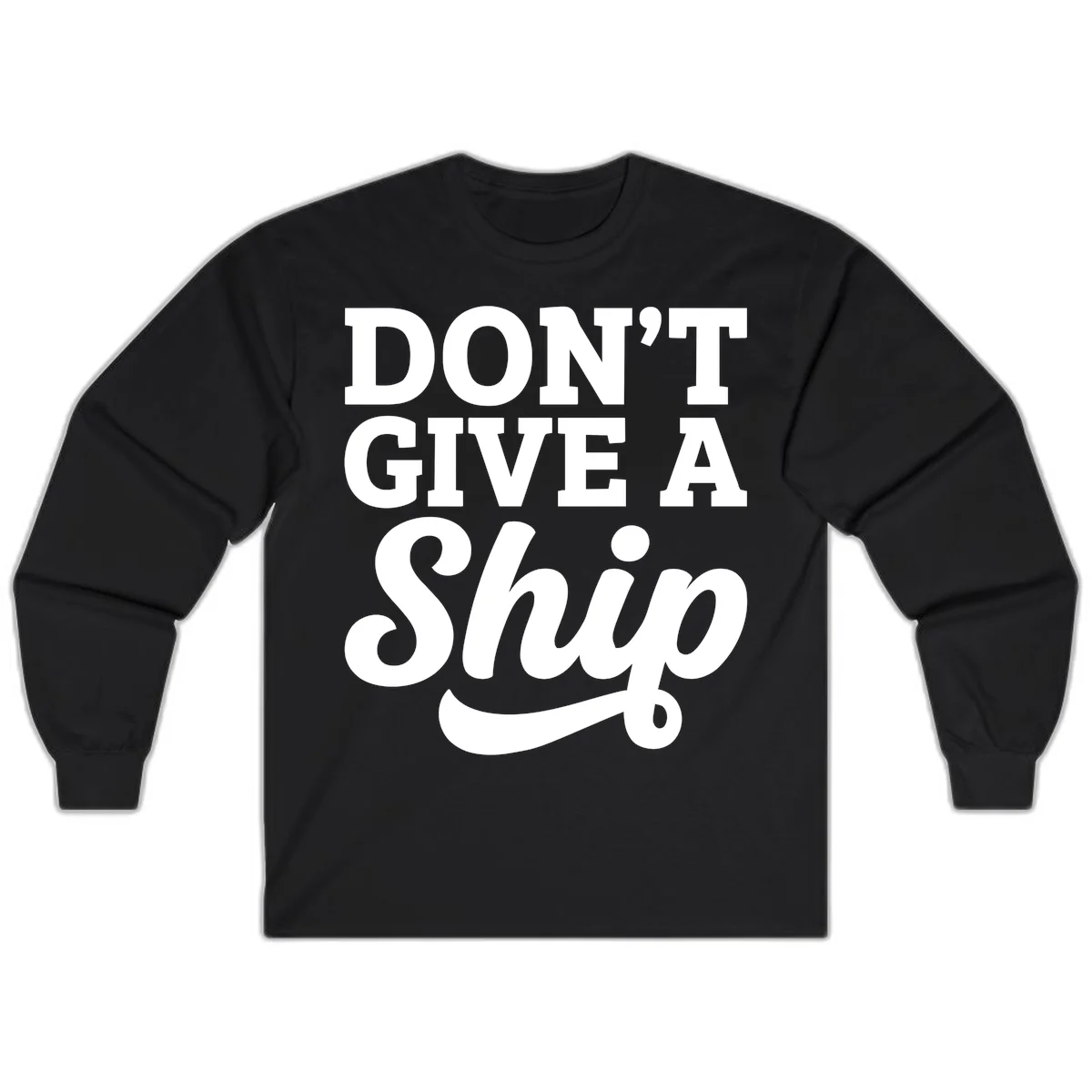 Don't Give a Ship Cruise Pun Long Sleeve in Black