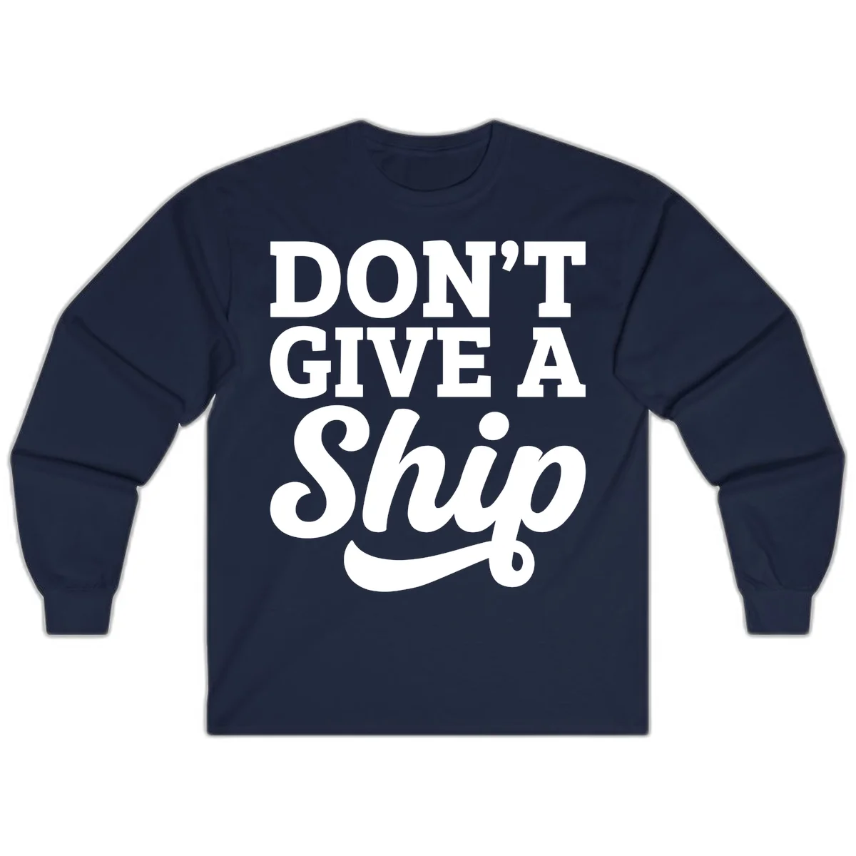 Don't Give a Ship Cruise Pun Long Sleeve in Navy