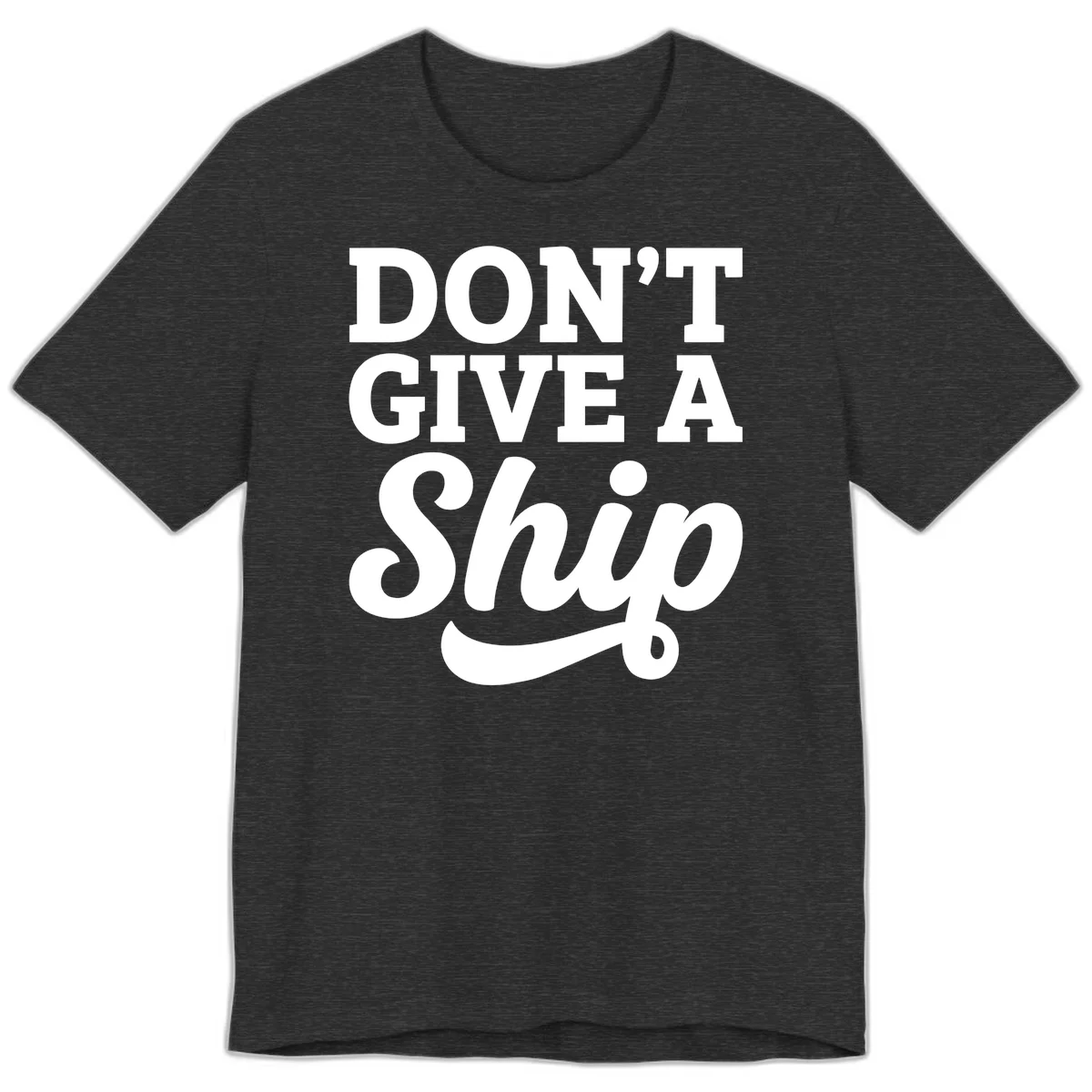 Don't Give a Ship Cruise Pun Premium T-Shirt in Dark Grey Heather