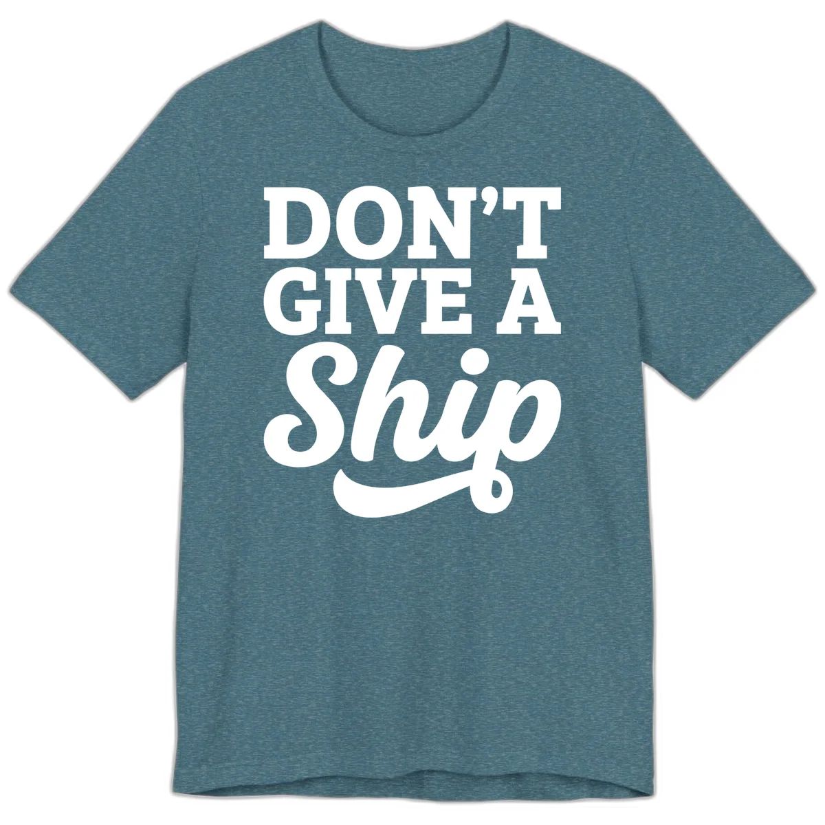 Don't Give a Ship Cruise Pun Premium T-Shirt in Heather Deep Teal
