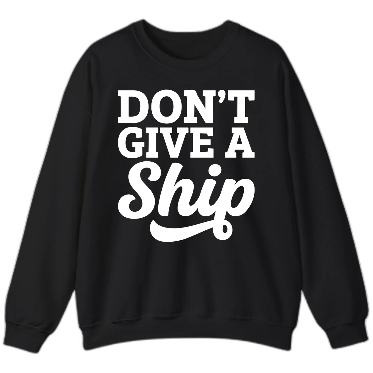 Don't Give a Ship Cruise Pun Sweatshirt in Black