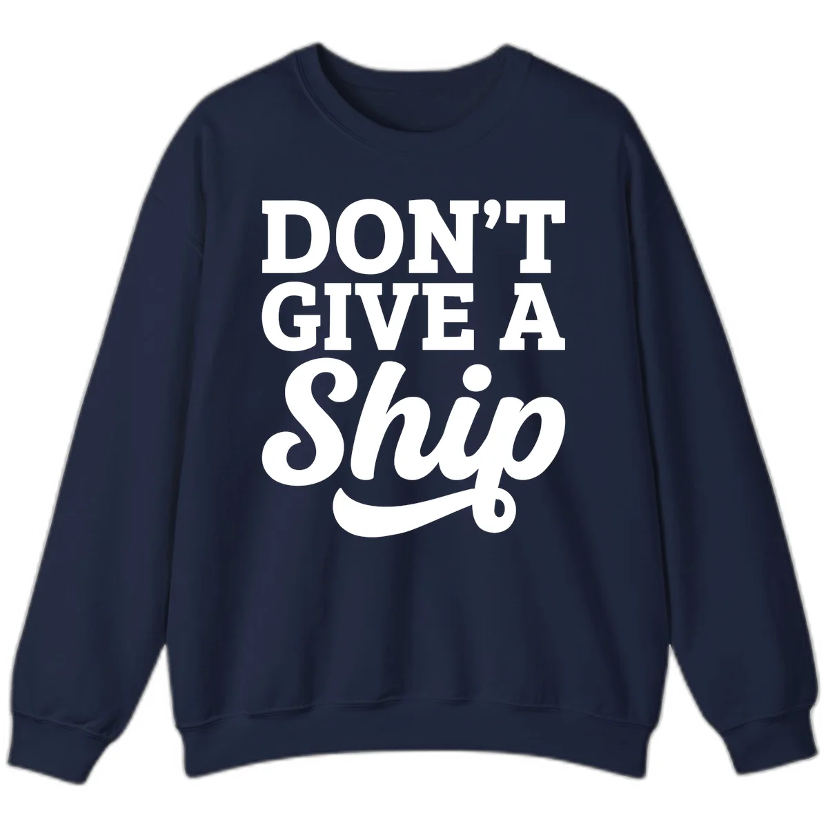 Don't Give a Ship Cruise Pun Sweatshirt in Navy