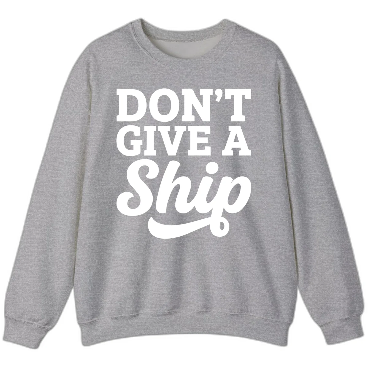 Don't Give a Ship Cruise Pun Sweatshirt in Sport Grey