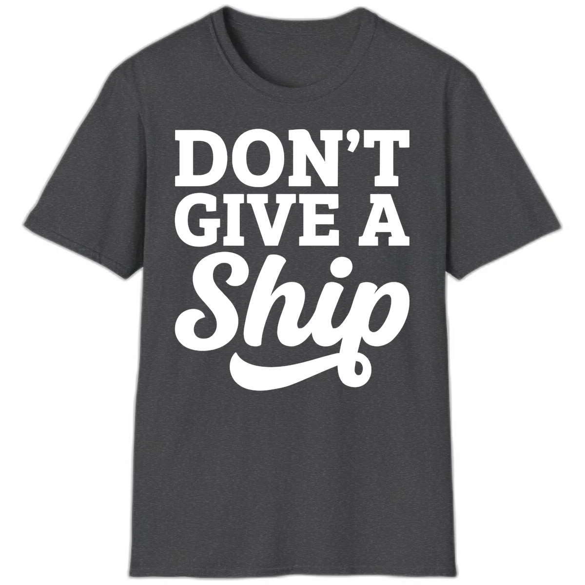 Don't Give a Ship Cruise Pun T-Shirt in Dark Heather