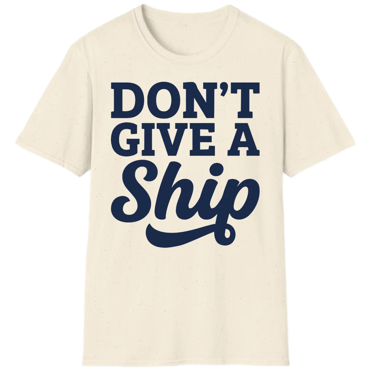 Don't Give a Ship Cruise Pun T-Shirt in Natural