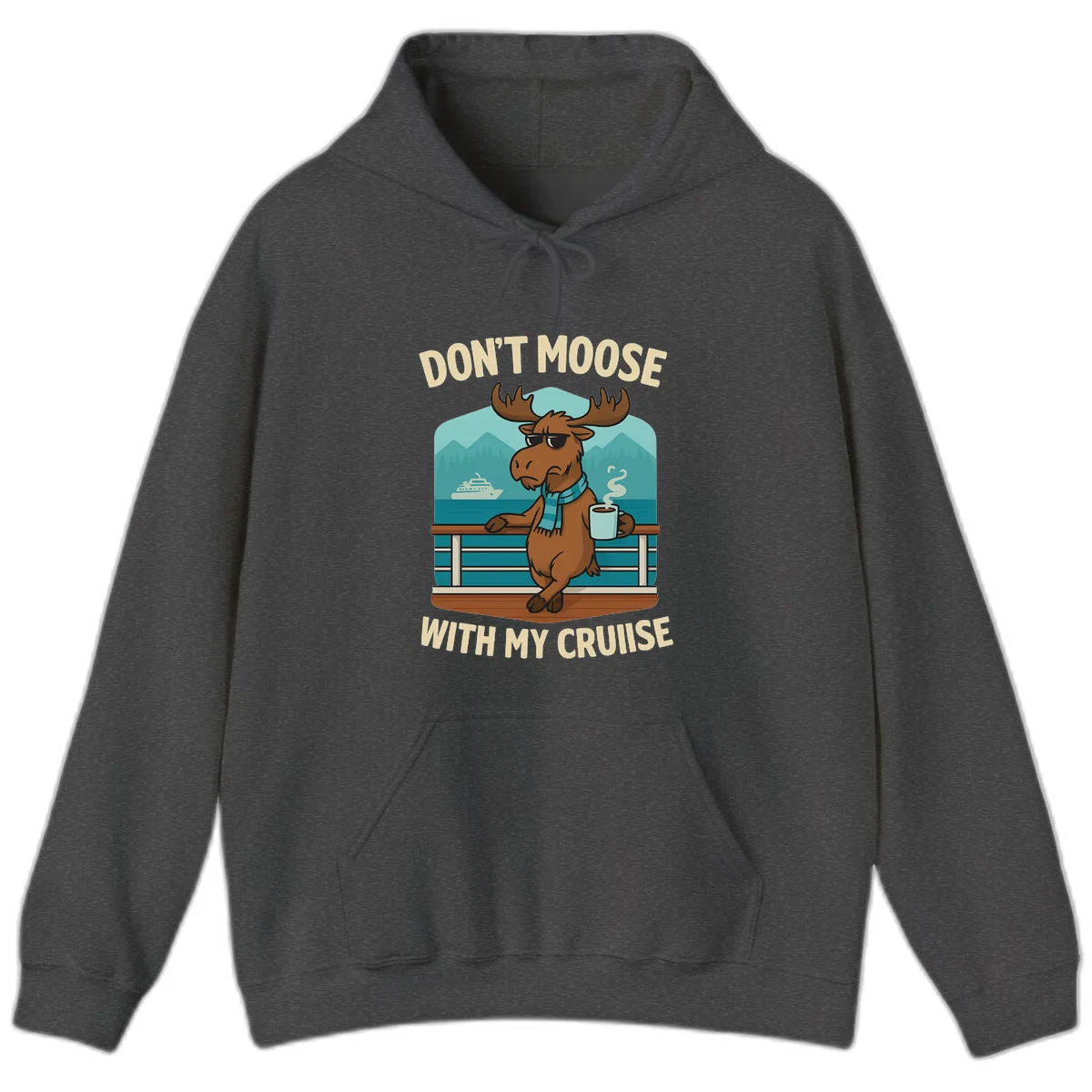 Don't Moose With My Cruise Hoodie in Dark Heather