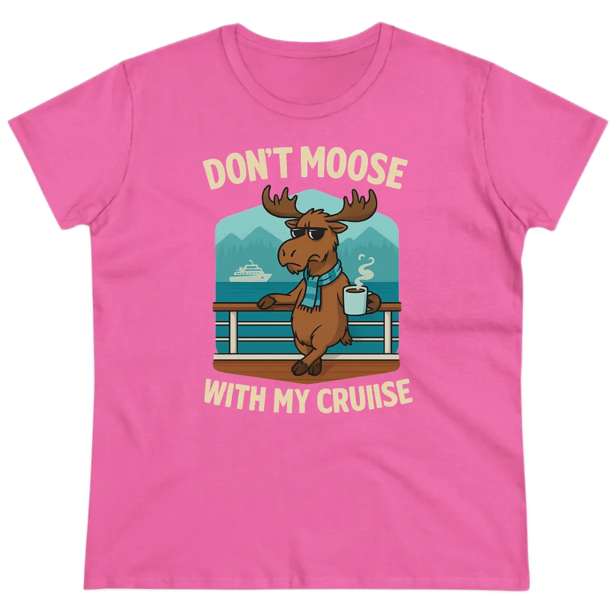 Don't Moose With My Cruise Ladies Tee in Azalea