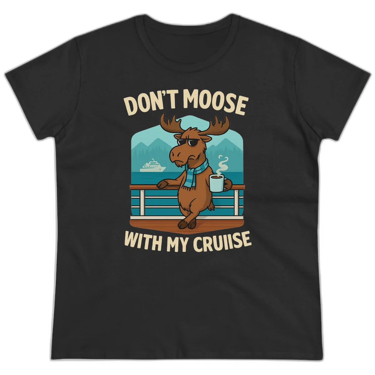 Don't Moose With My Cruise Ladies Tee in Black