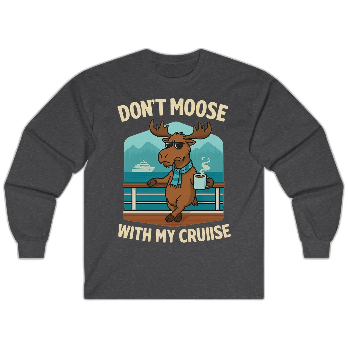 Don't Moose With My Cruise Long Sleeve in Dark Heather