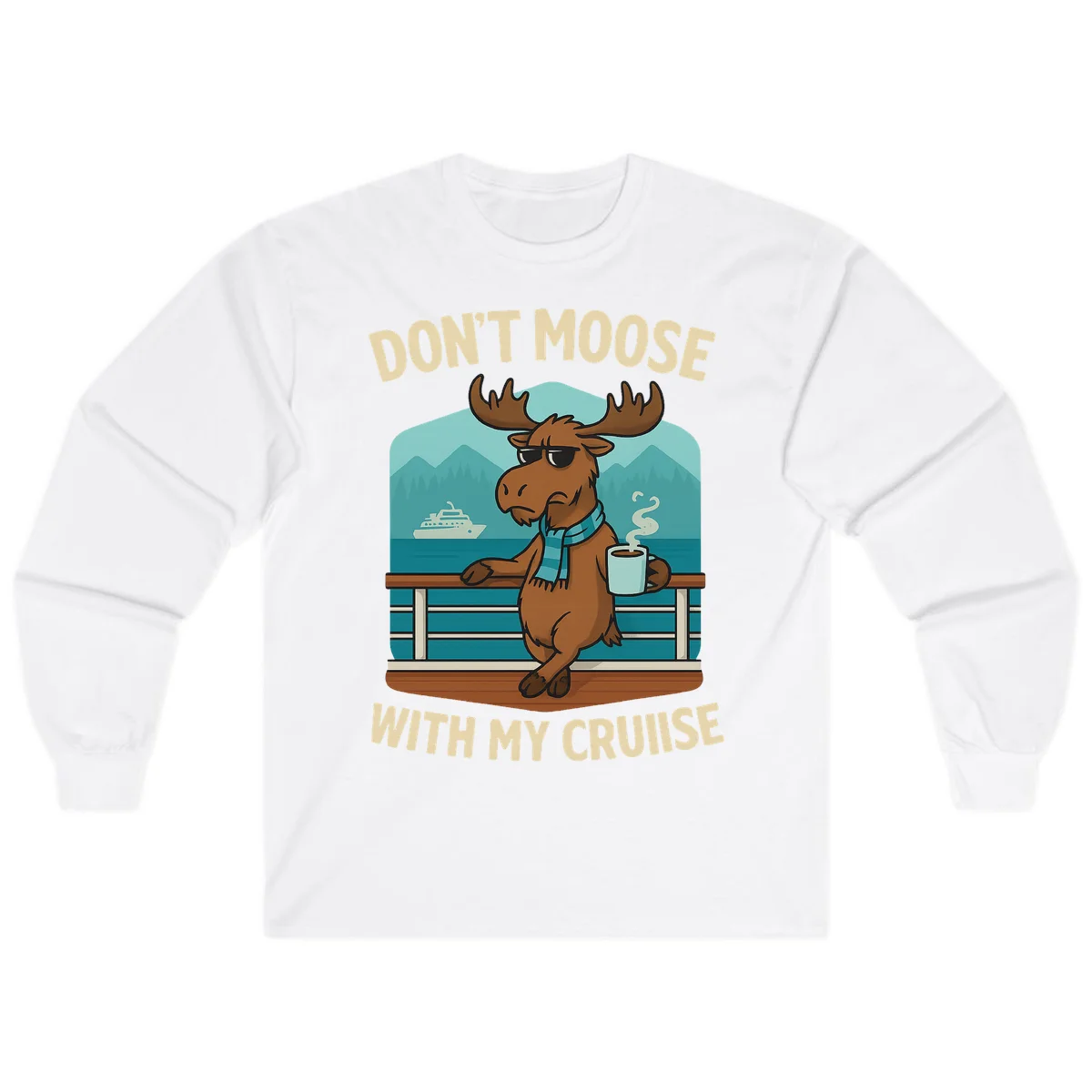 Don't Moose With My Cruise Long Sleeve in White