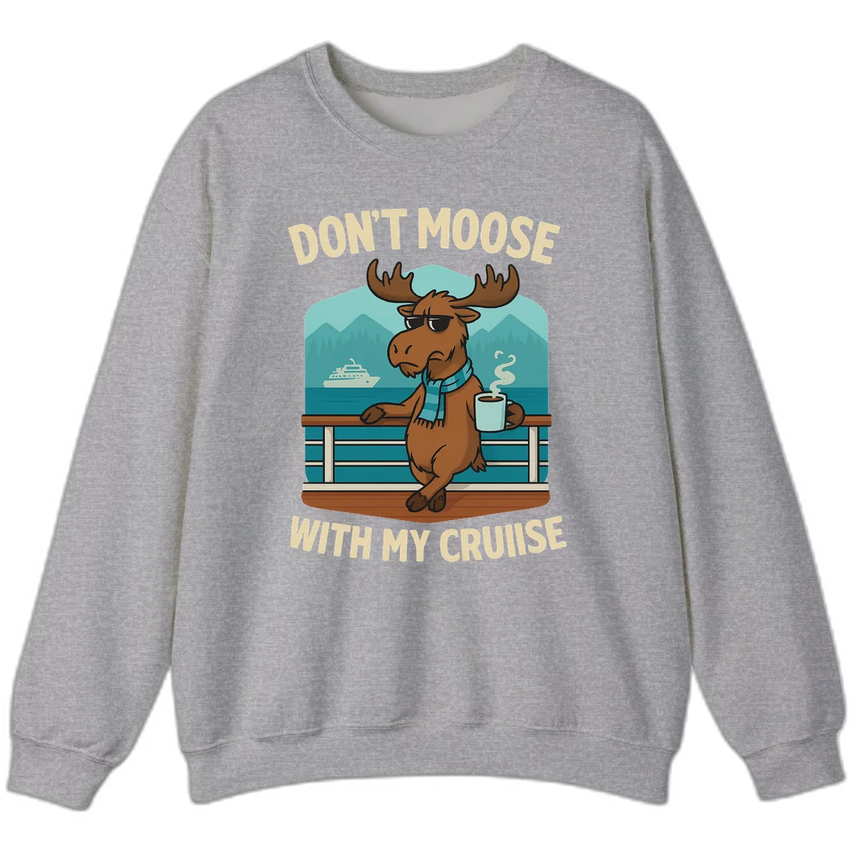 Don't Moose With My Cruise Sweatshirt in Sport Grey