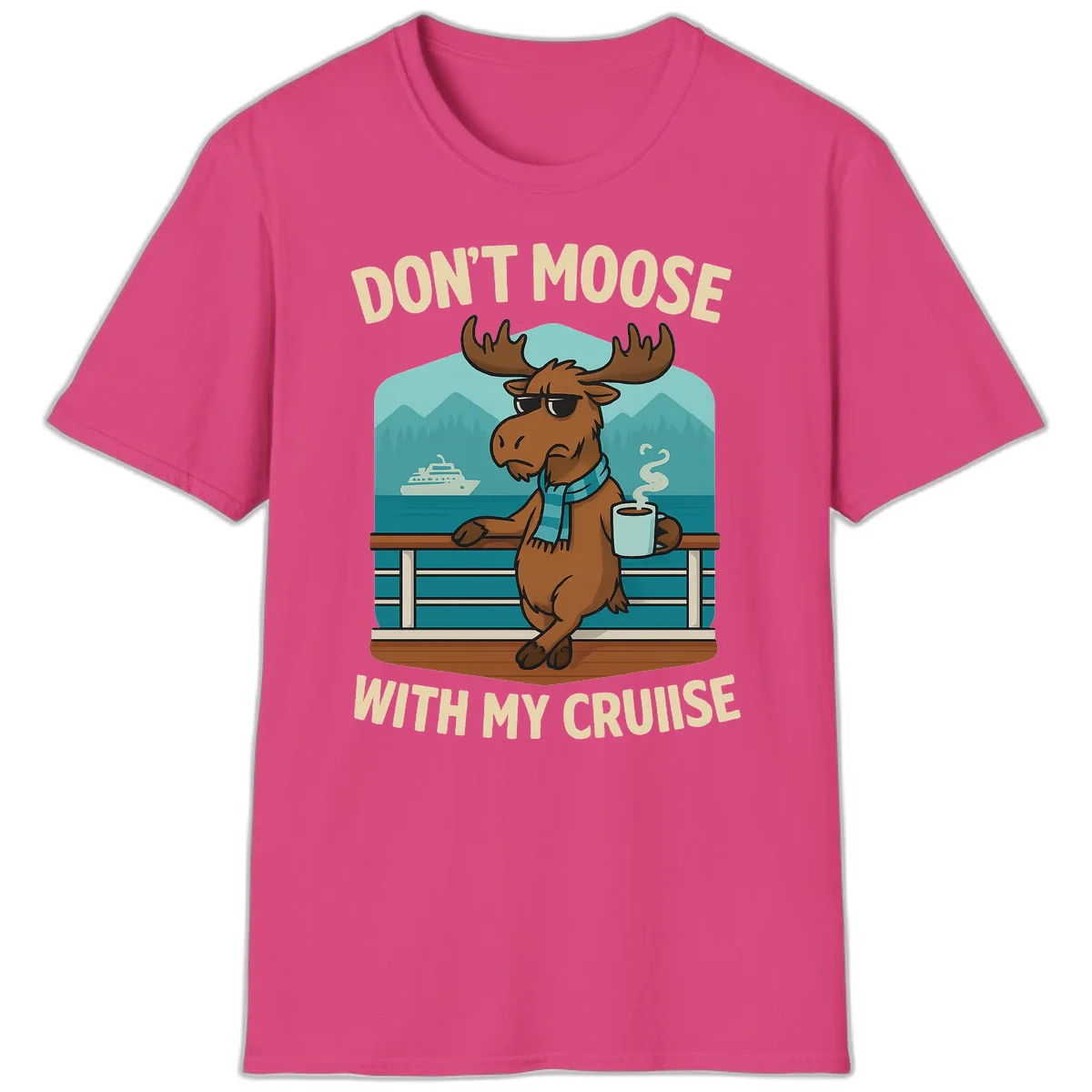 Don't Moose With My Cruise T-Shirt in Heliconia