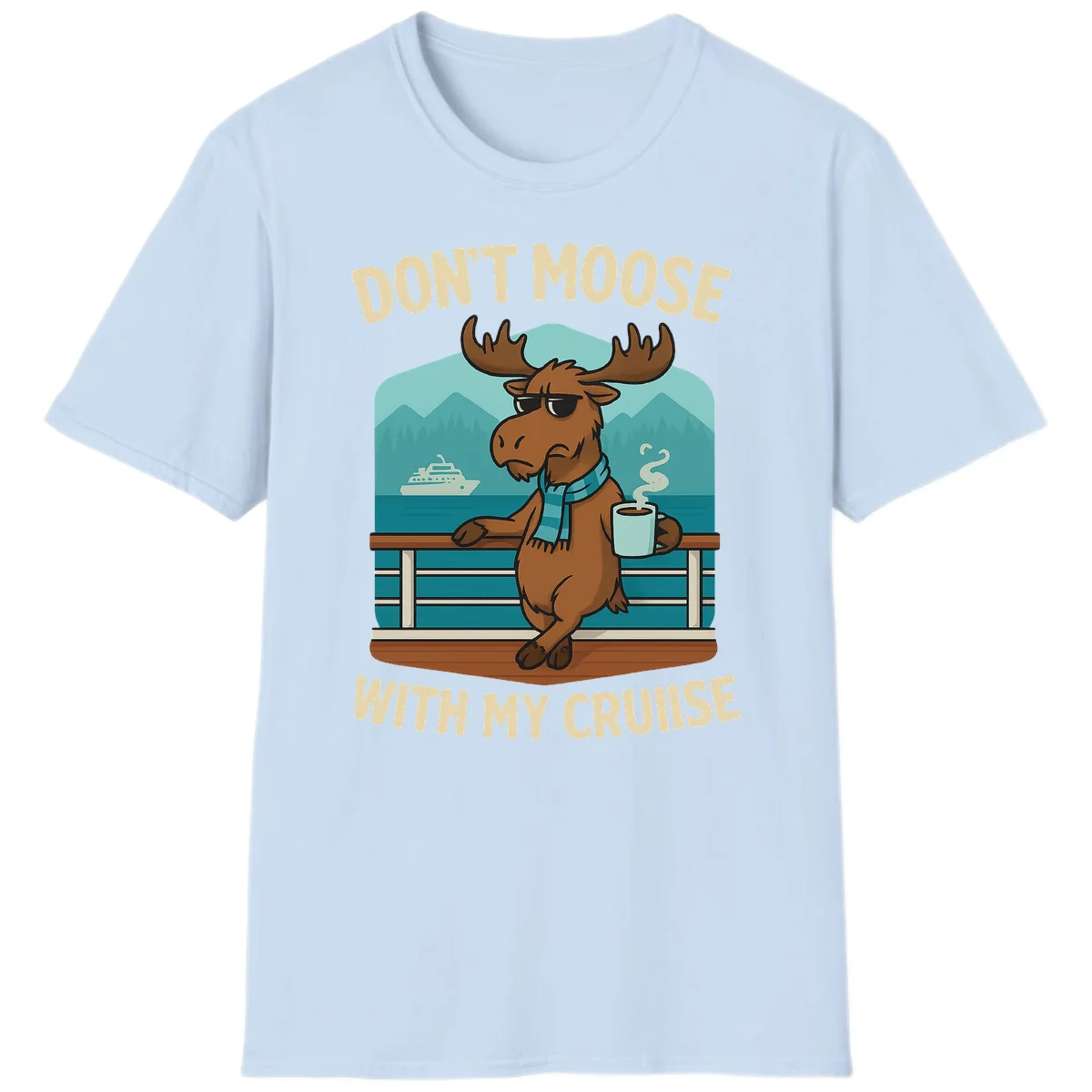 Don't Moose With My Cruise T-Shirt in Light Blue