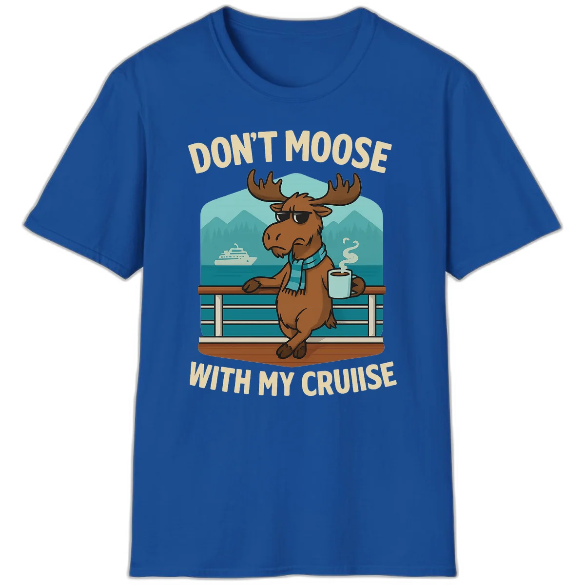 Don't Moose With My Cruise T-Shirt in Royal