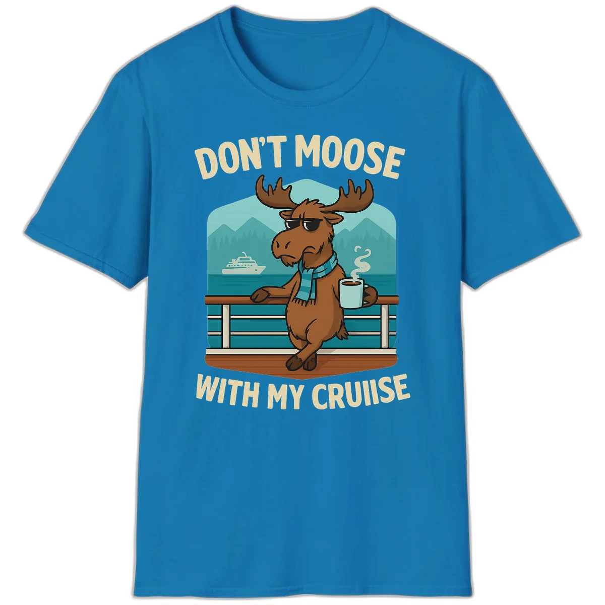 Don't Moose With My Cruise T-Shirt in Sapphire