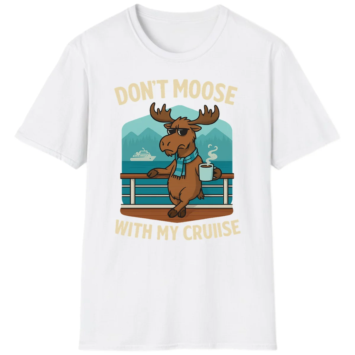 Don't Moose With My Cruise T-Shirt in White