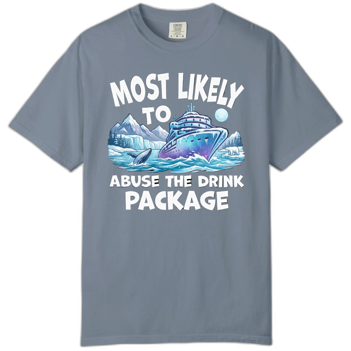 Most Likely To Abuse The Drink Package Comfort Color Tee in Blue Jean