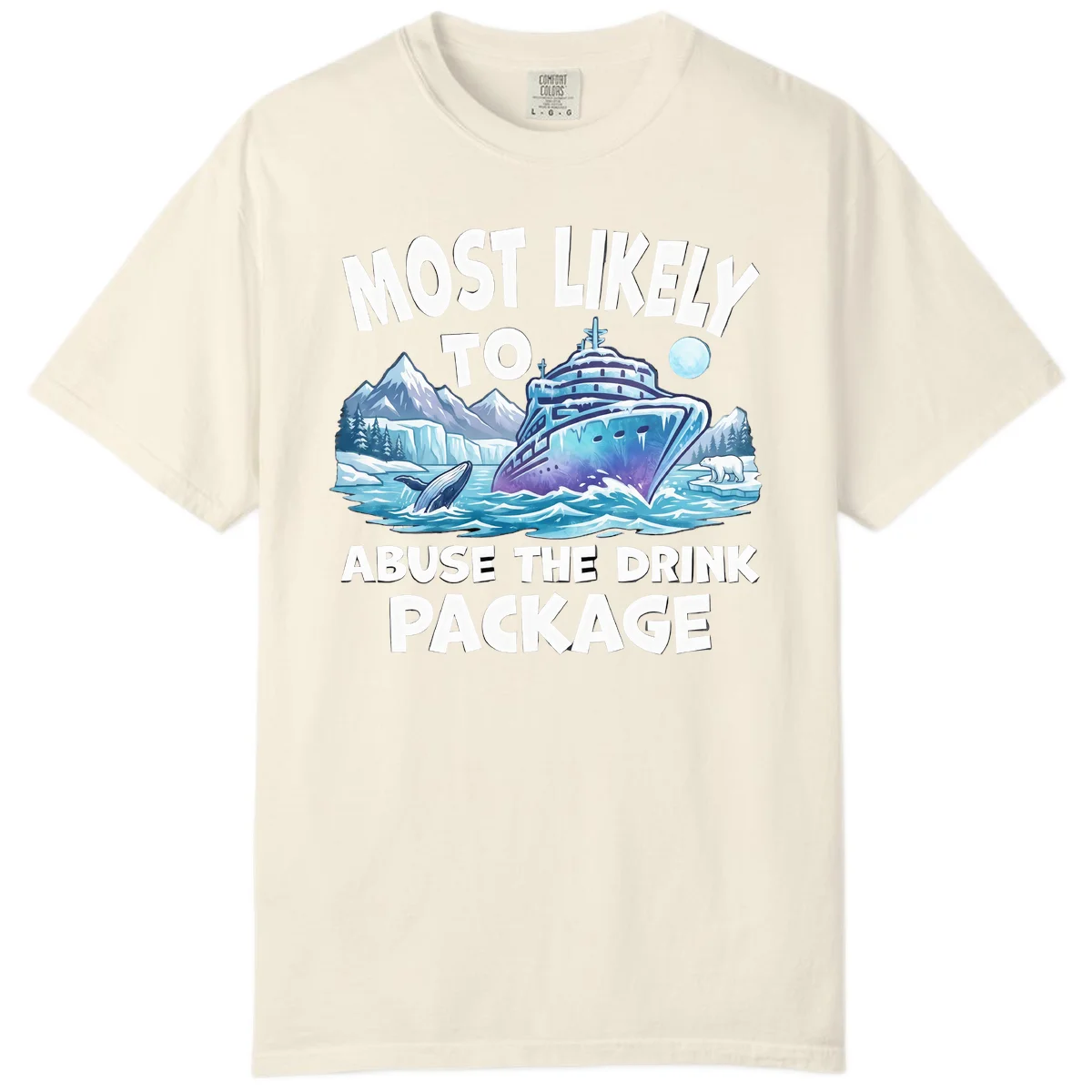 Most Likely To Abuse The Drink Package Comfort Color Tee in Ivory