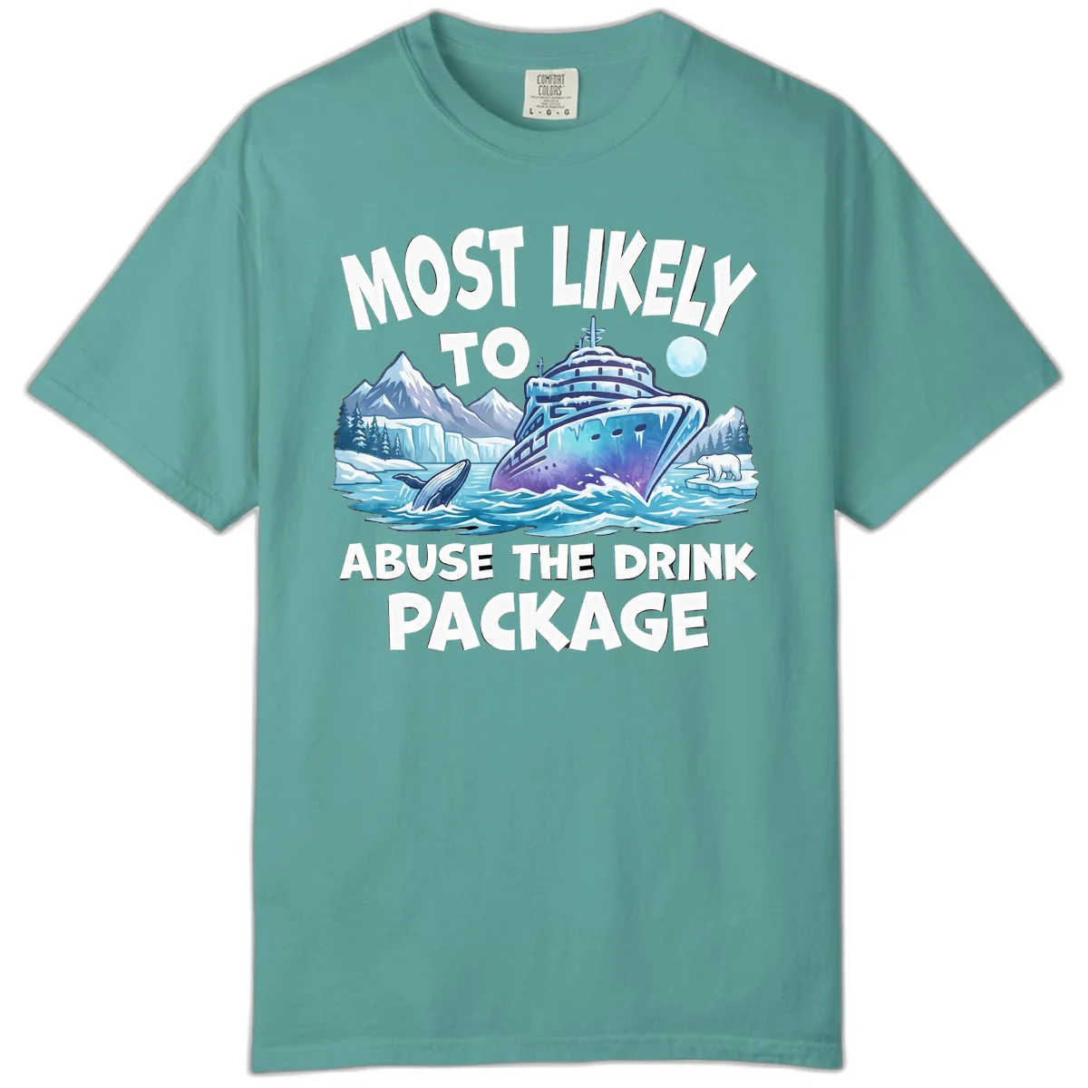 Most Likely To Abuse The Drink Package Comfort Color Tee in Seafoam