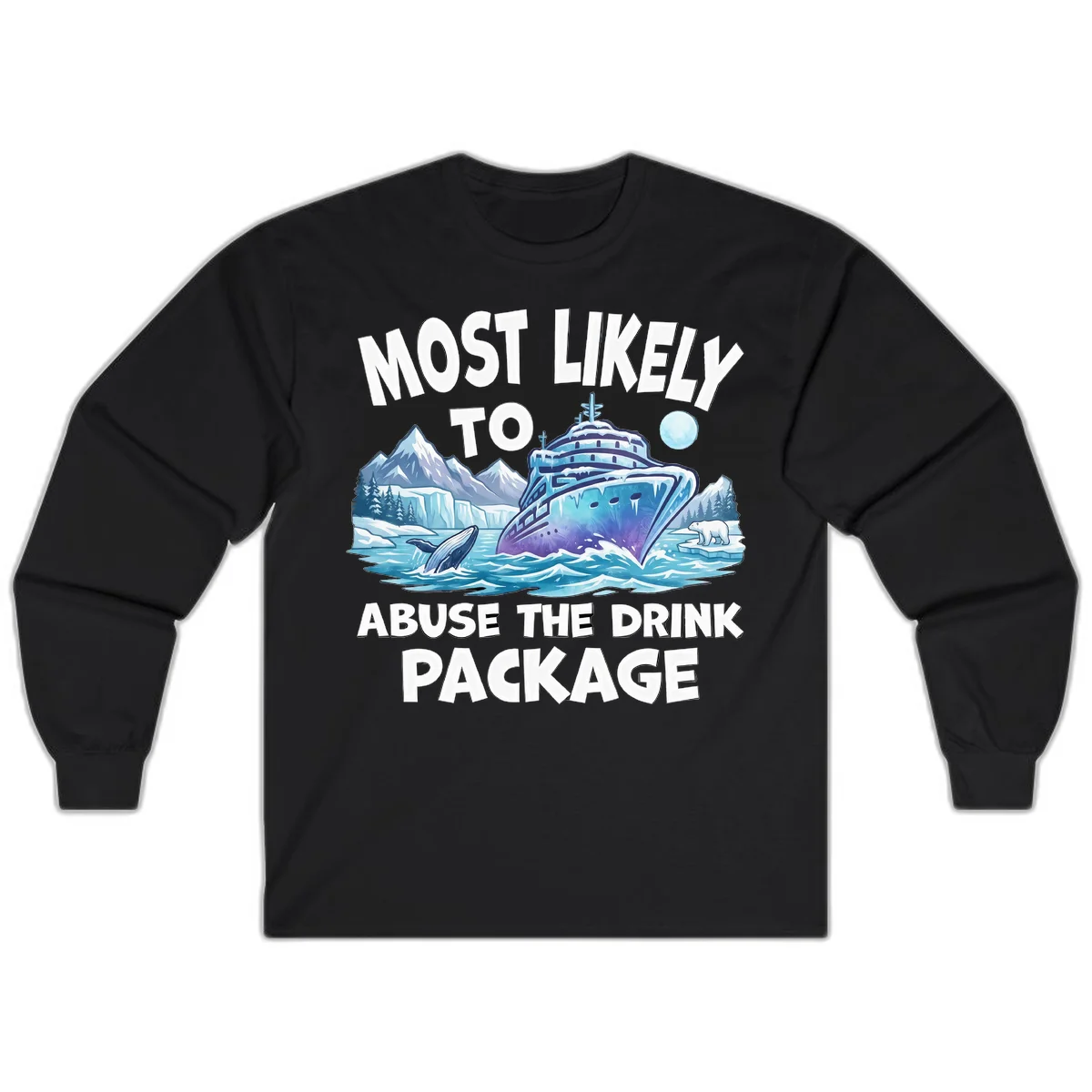 Most Likely To Abuse The Drink Package Long Sleeve in Black