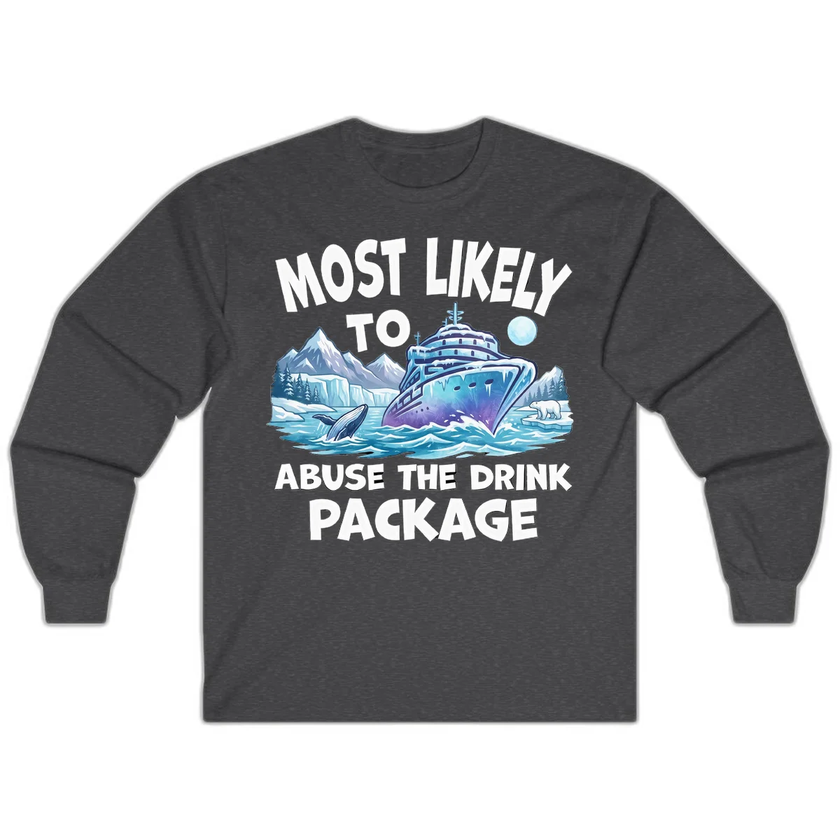 Most Likely To Abuse The Drink Package Long Sleeve in Dark Heather