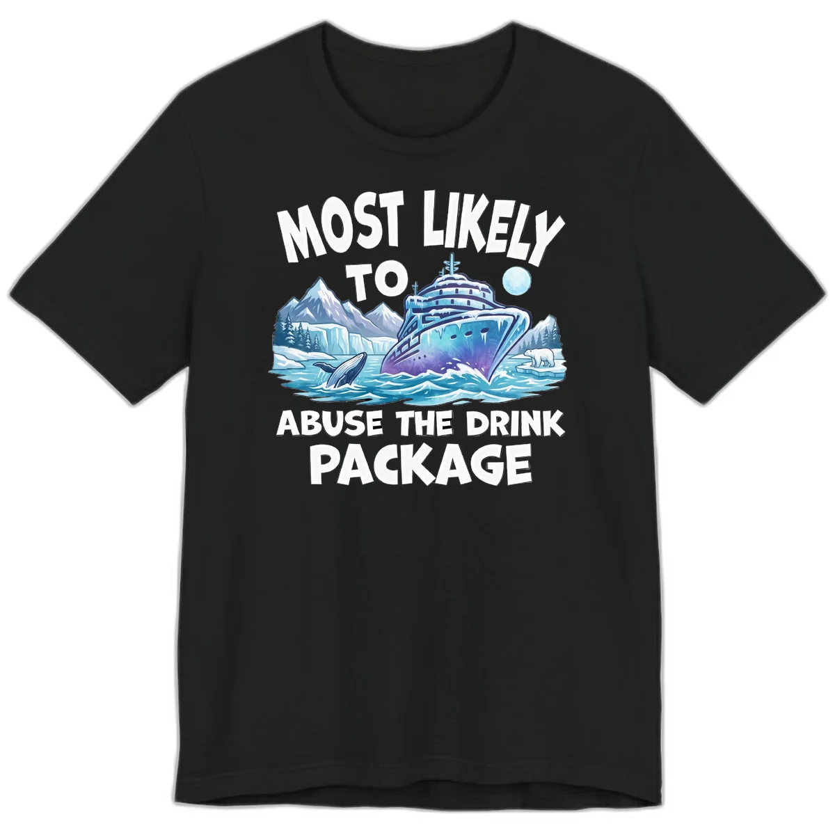 Most Likely To Abuse The Drink Package Premium Tee in Black