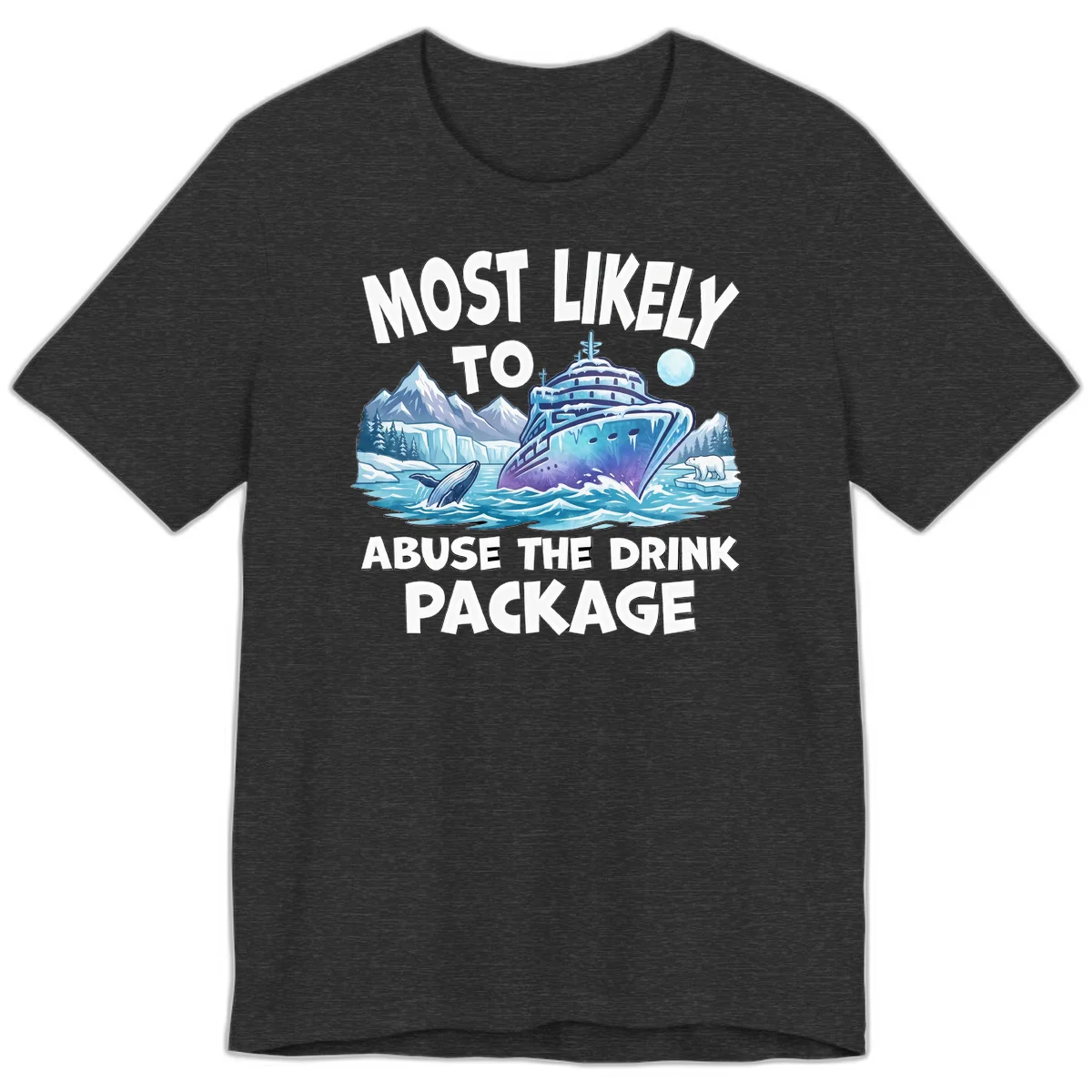 Most Likely To Abuse The Drink Package Premium Tee in Dark Grey Heather