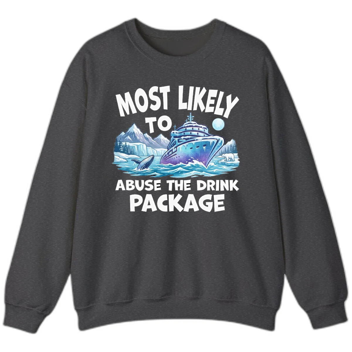 Most Likely To Abuse The Drink Package Sweatshirt in Dark Heather