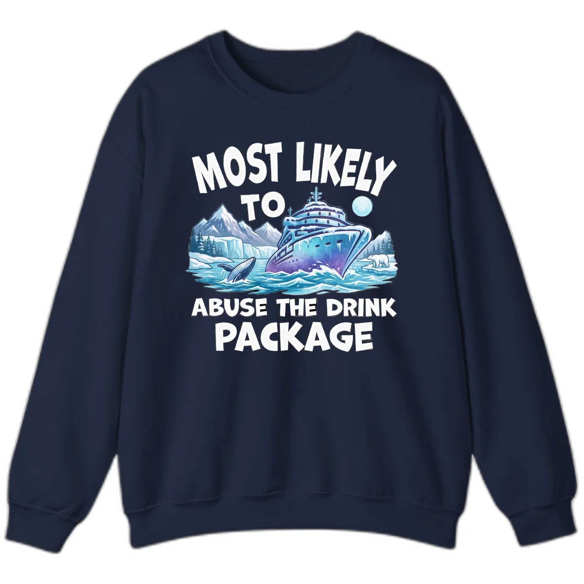 Most Likely To Abuse The Drink Package Sweatshirt in Navy