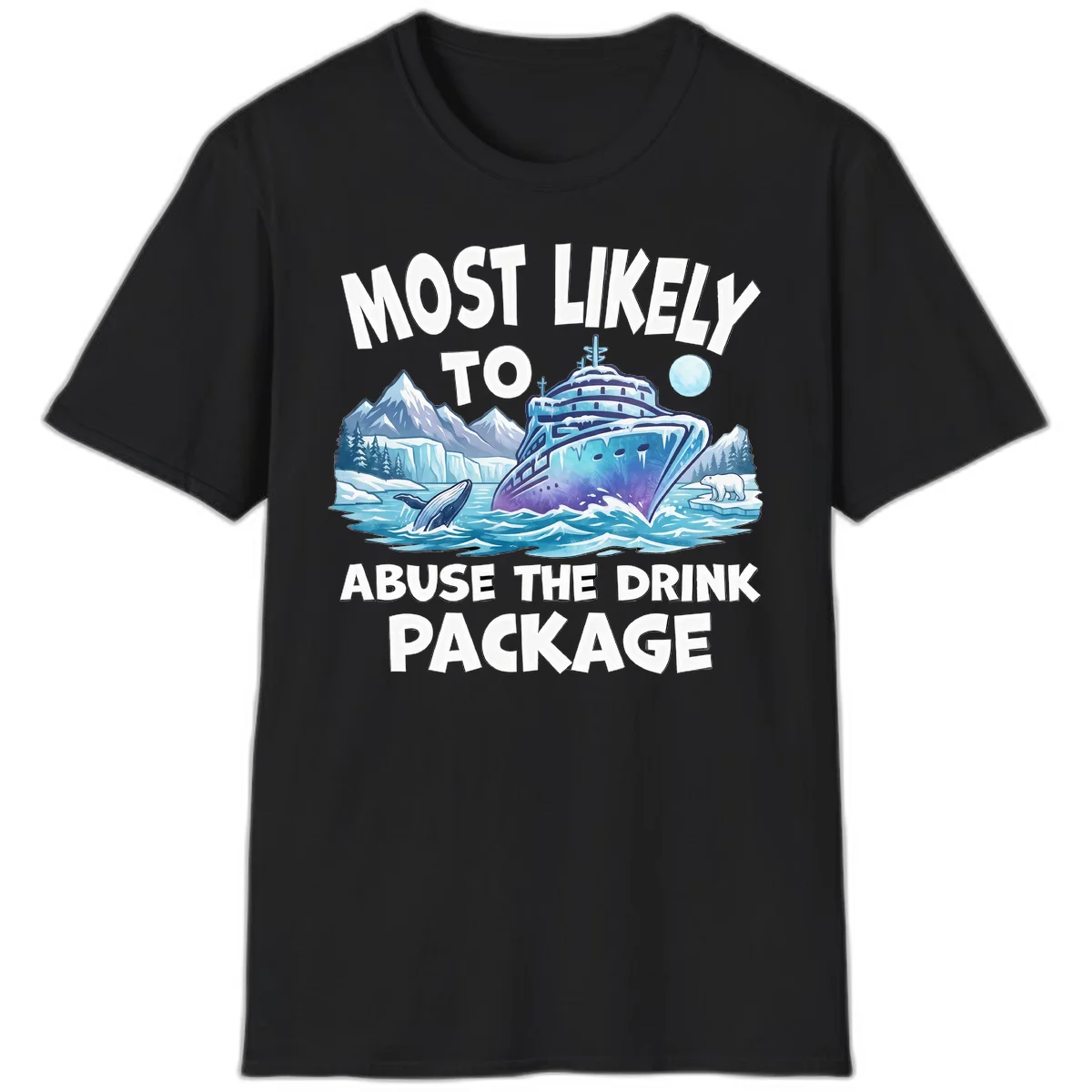 Most Likely To Abuse The Drink Package T-Shirt in Black