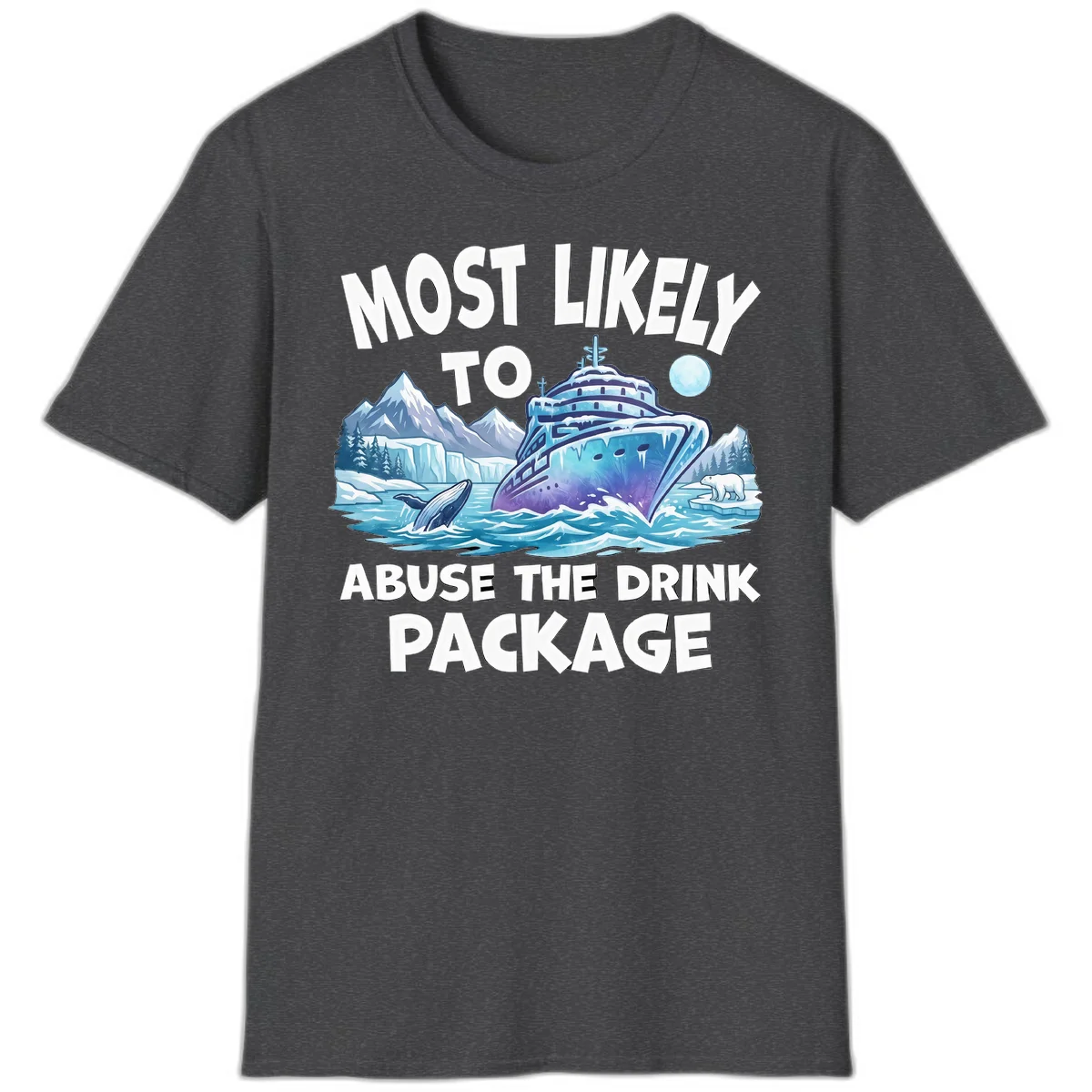 Most Likely To Abuse The Drink Package T-Shirt in Dark Heather