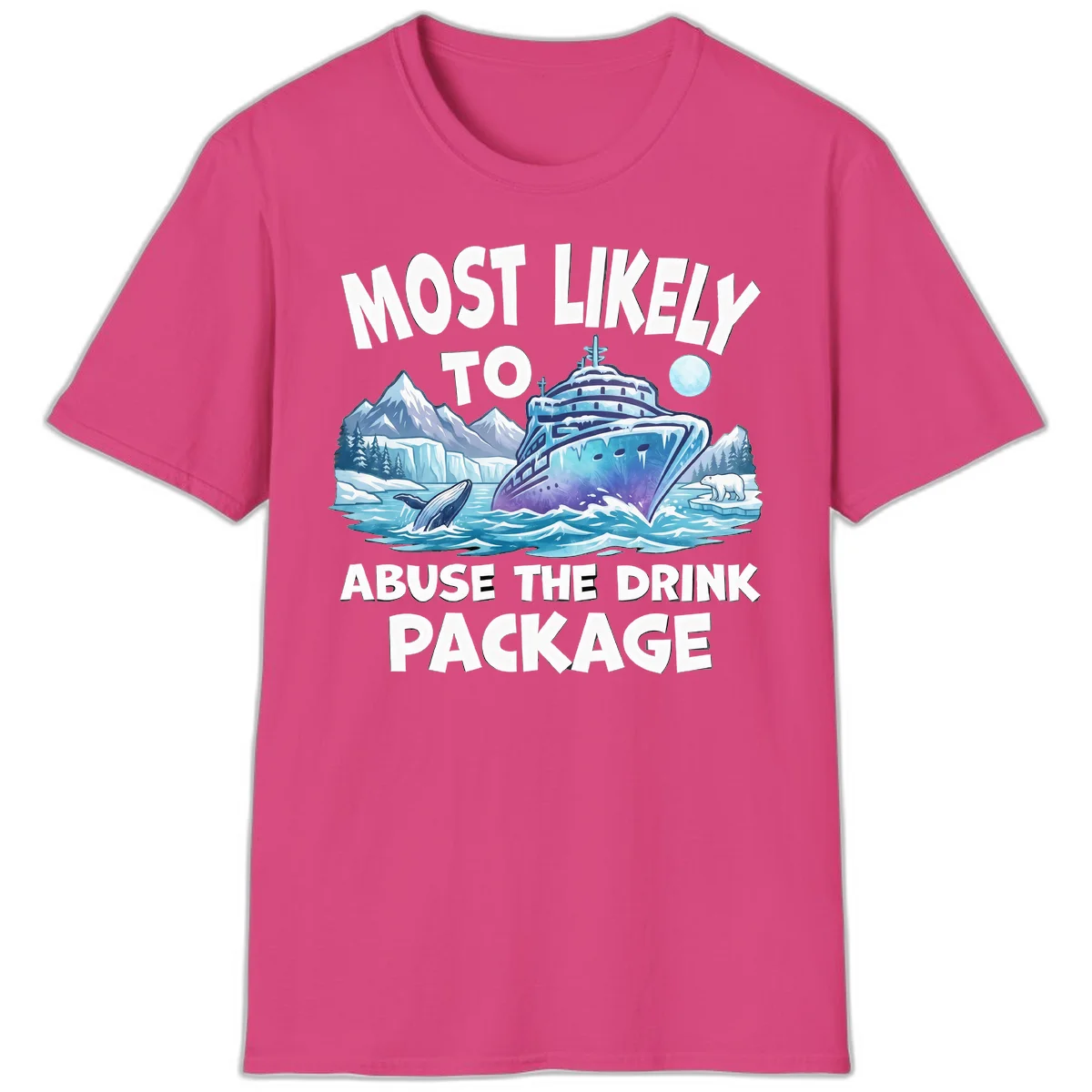 Most Likely To Abuse The Drink Package T-Shirt in Heliconia