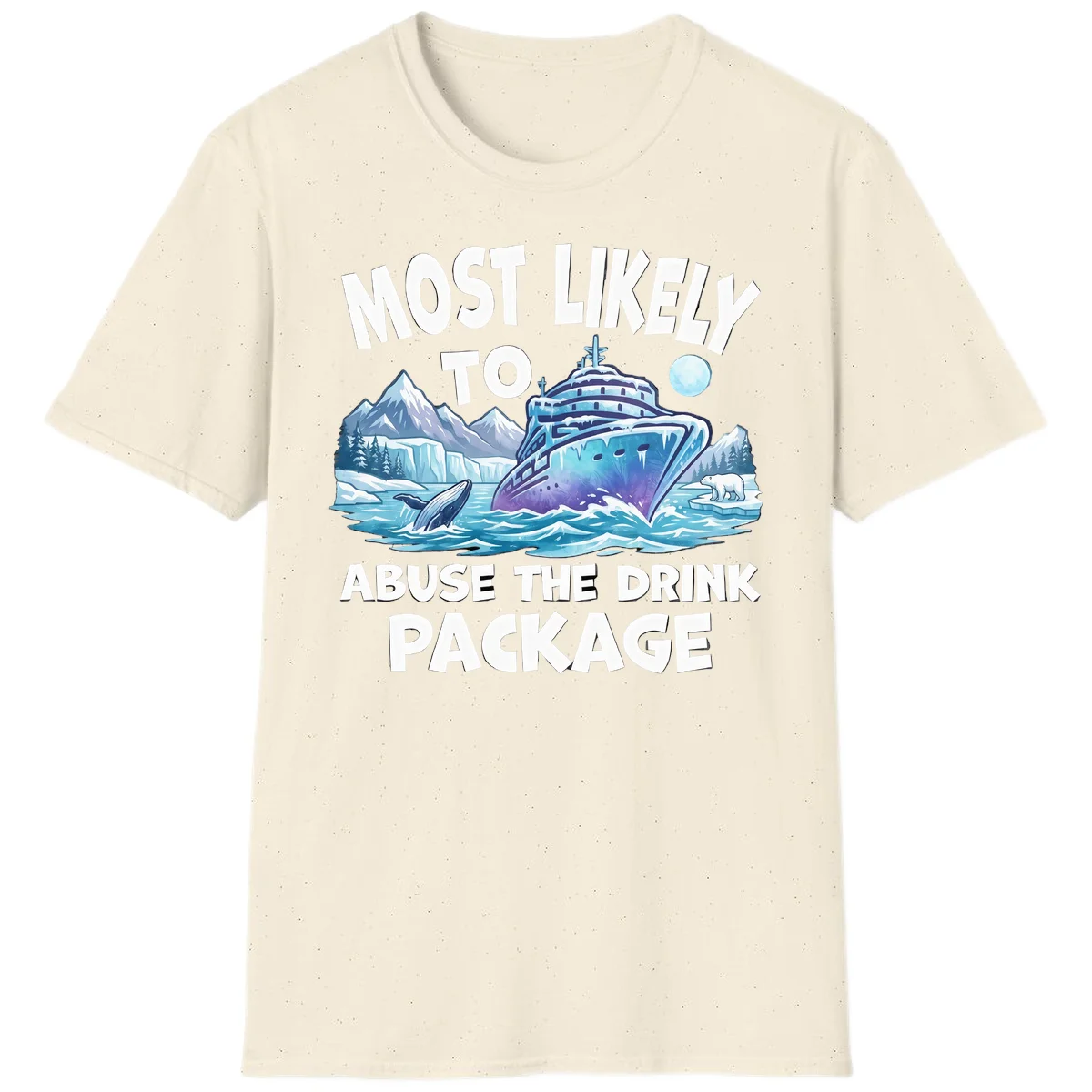 Most Likely To Abuse The Drink Package T-Shirt in Natural