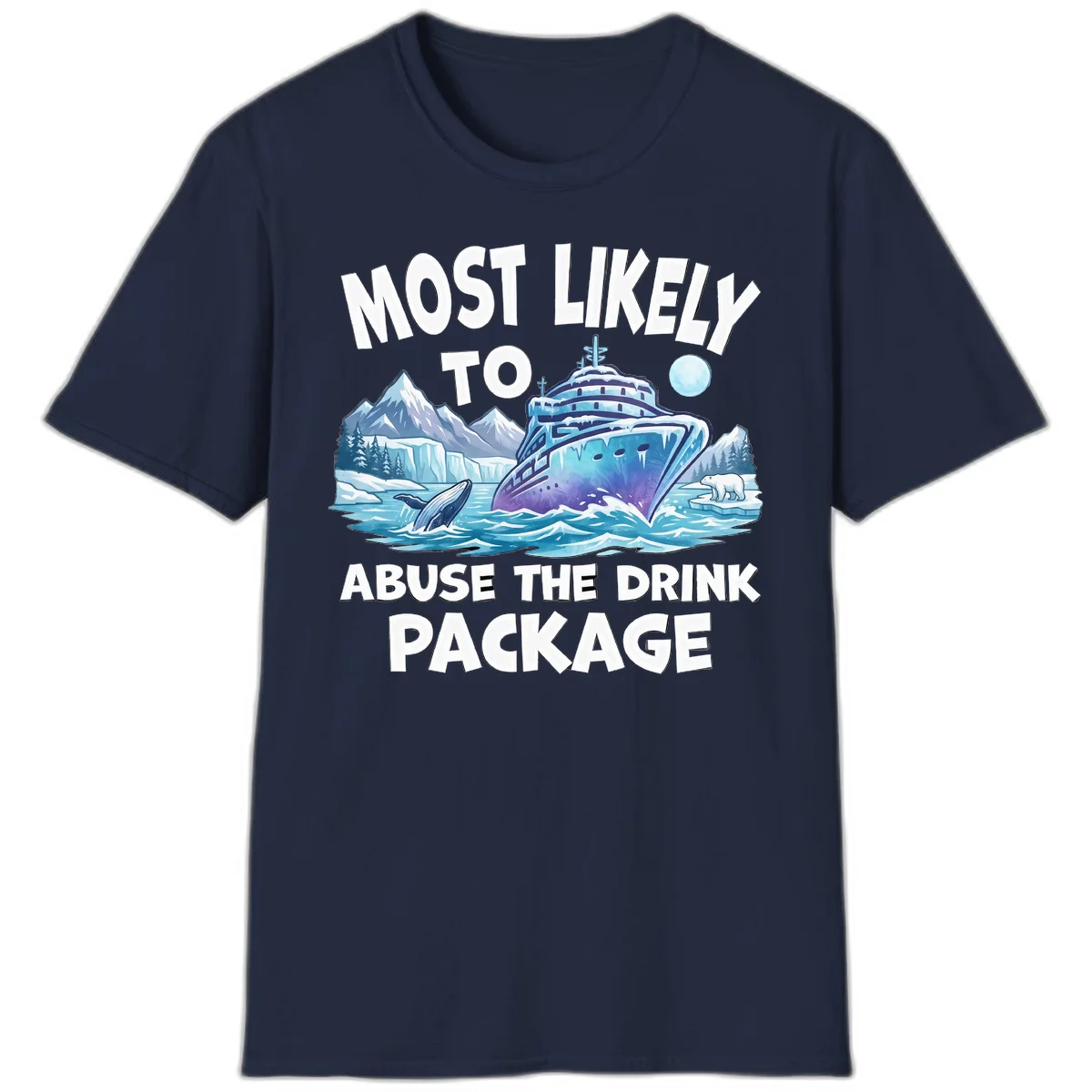 Most Likely To Abuse The Drink Package T-Shirt in Navy