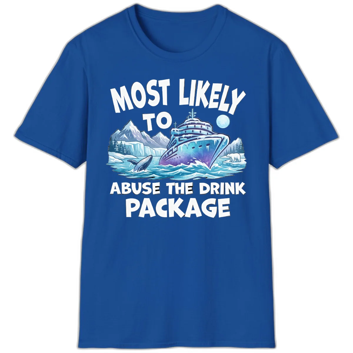 Most Likely To Abuse The Drink Package T-Shirt in Royal