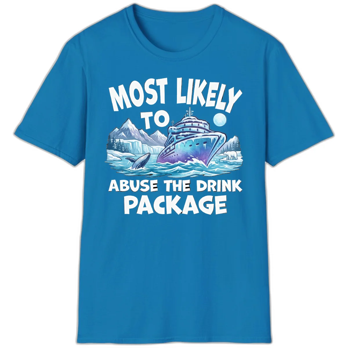 Most Likely To Abuse The Drink Package T-Shirt in Sapphire