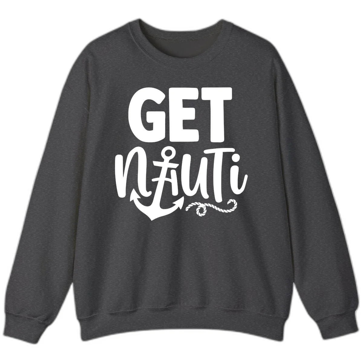 Get Nauti Nautical Pun with Anchor Sweatshirt in Dark Heather