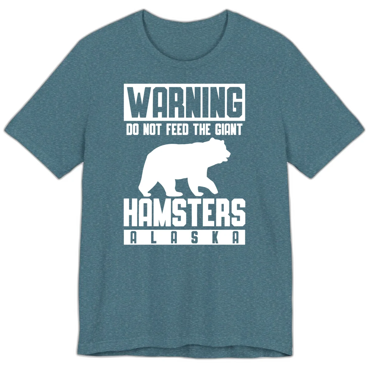 Do Not Feed The Giant Hamsters Alaska Premium T-Shirt in Heather Deep Teal
