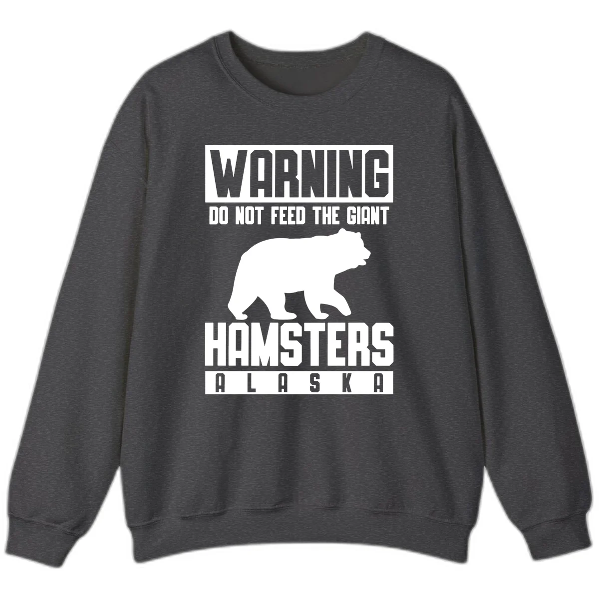 Do Not Feed The Giant Hamsters Alaska Sweatshirt in Dark Heather